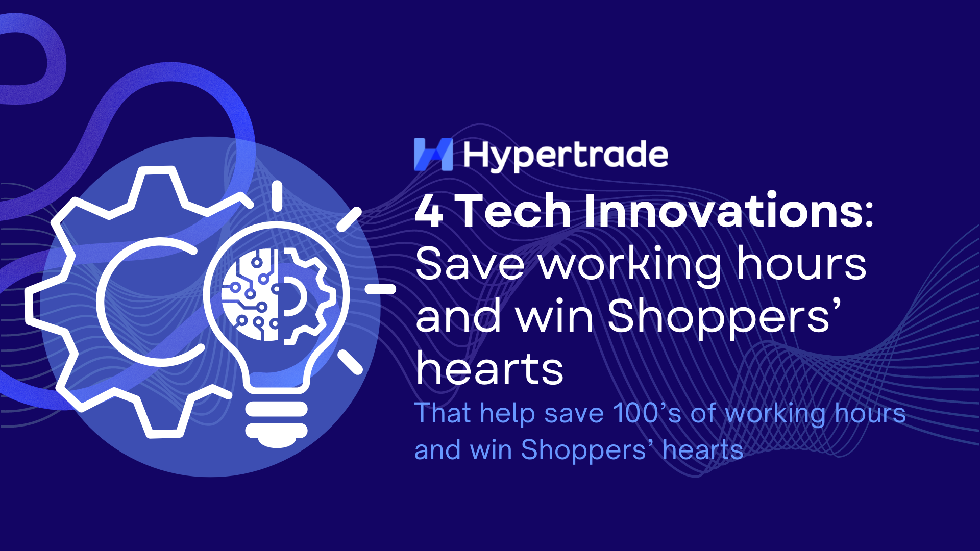 4 Tech Innovations : Save working hours and win Shoppers’ hearts