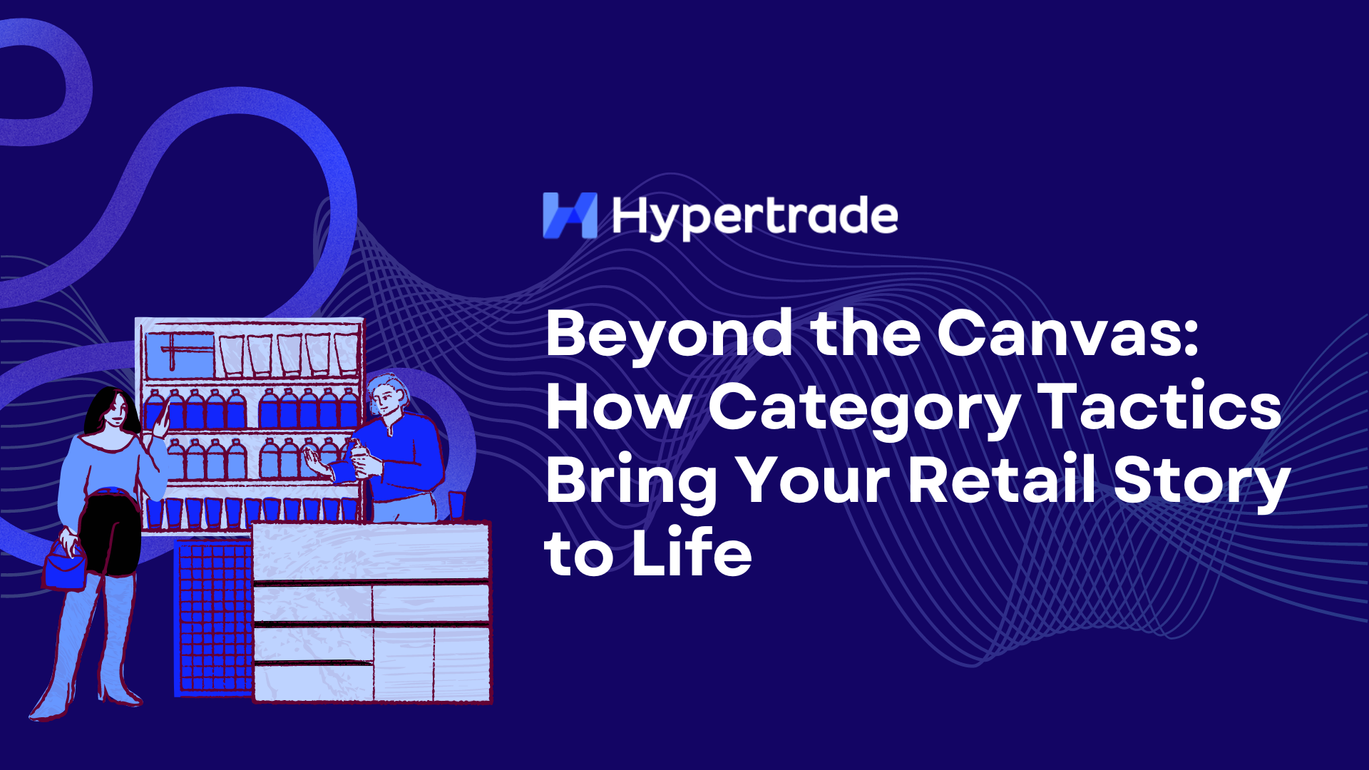 Beyond the Canvas: How Category Tactics Bring Your Retail Story to Life