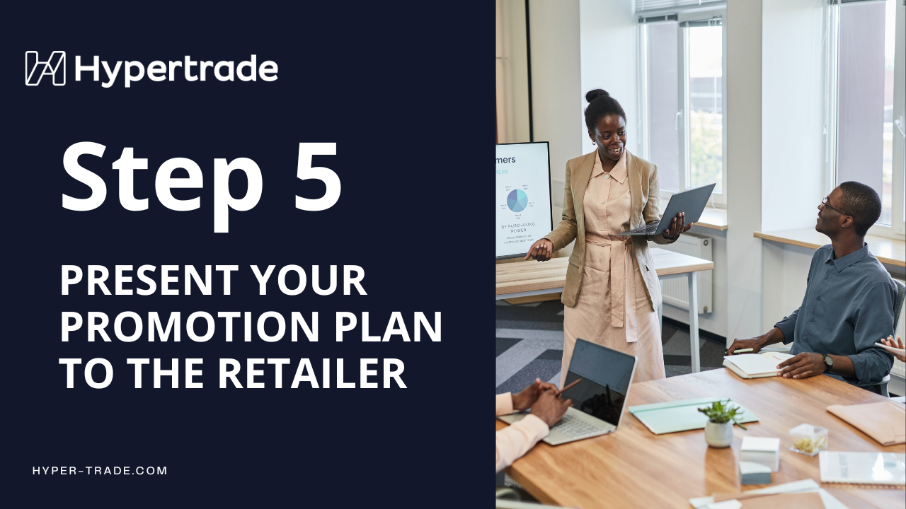 present your promotion plan to the retailer