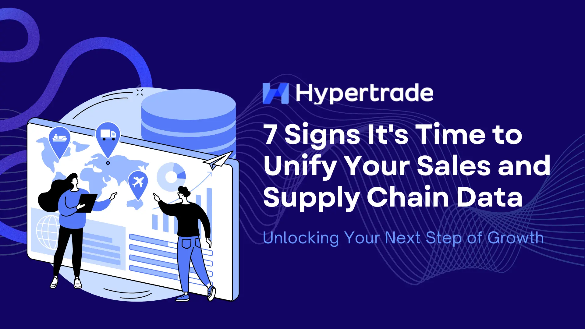 7 Signs It’s Time to Unify Your Sales and Supply Chain Data